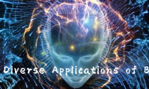 Title: Exploring the Diverse Applications of Blockchain Technology